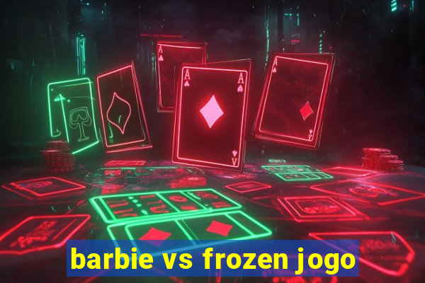 barbie vs frozen jogo